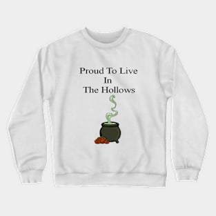 Proud To Live In The Hollows Crewneck Sweatshirt